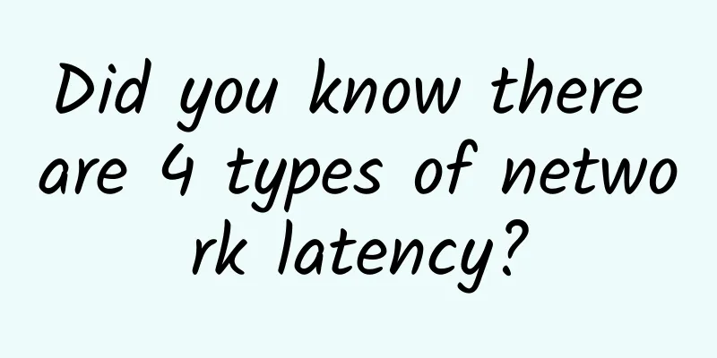 Did you know there are 4 types of network latency?