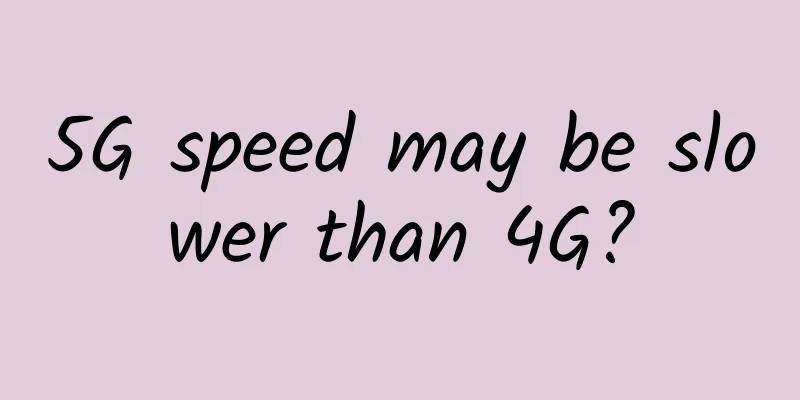 5G speed may be slower than 4G?