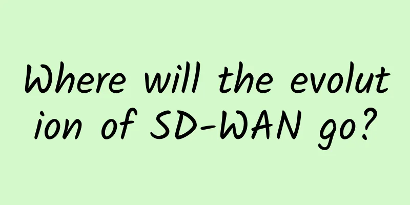 Where will the evolution of SD-WAN go?
