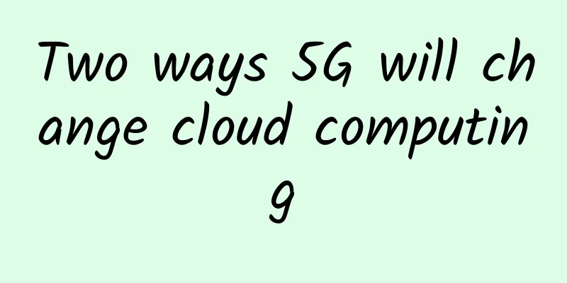 Two ways 5G will change cloud computing