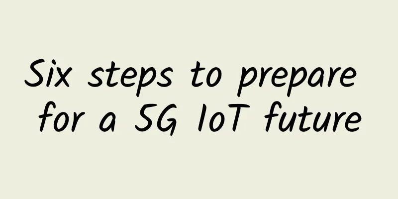 Six steps to prepare for a 5G IoT future