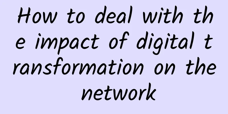 How to deal with the impact of digital transformation on the network