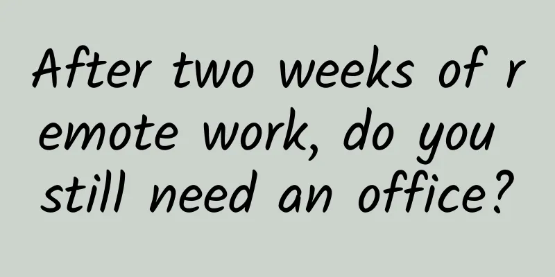After two weeks of remote work, do you still need an office?