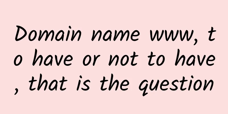 Domain name www, to have or not to have, that is the question