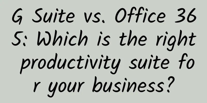 G Suite vs. Office 365: Which is the right productivity suite for your business?