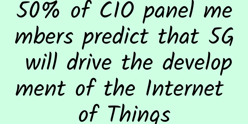 50% of CIO panel members predict that 5G will drive the development of the Internet of Things