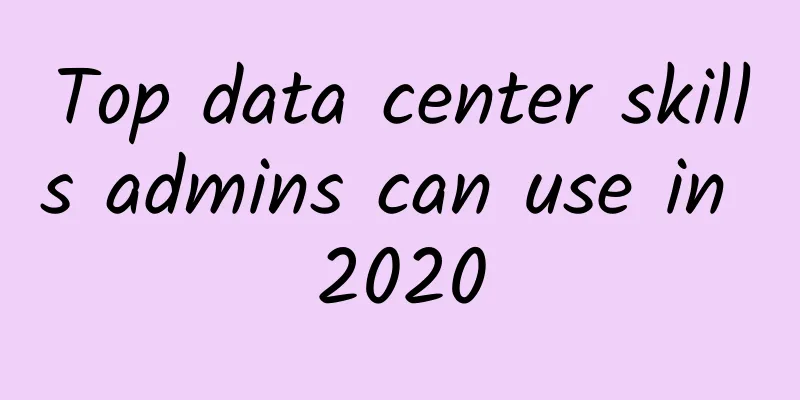 Top data center skills admins can use in 2020