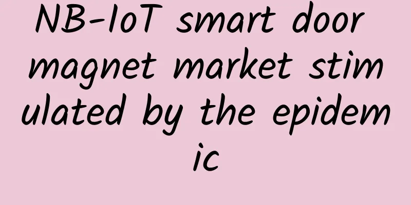 NB-IoT smart door magnet market stimulated by the epidemic