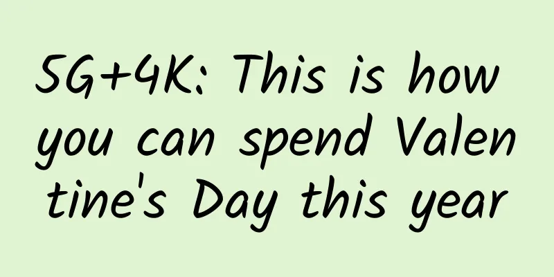 5G+4K: This is how you can spend Valentine's Day this year