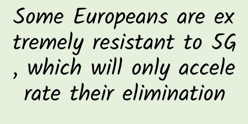 Some Europeans are extremely resistant to 5G, which will only accelerate their elimination