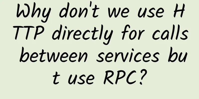 Why don't we use HTTP directly for calls between services but use RPC?
