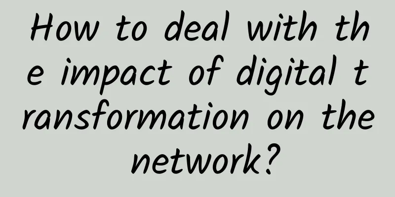 How to deal with the impact of digital transformation on the network?