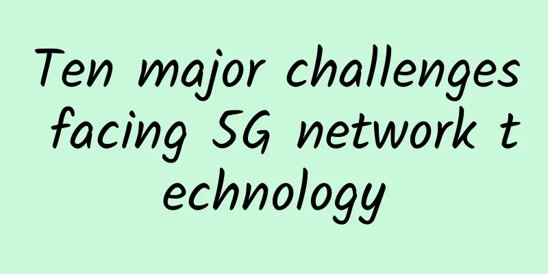 Ten major challenges facing 5G network technology