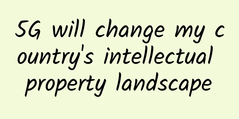5G will change my country's intellectual property landscape