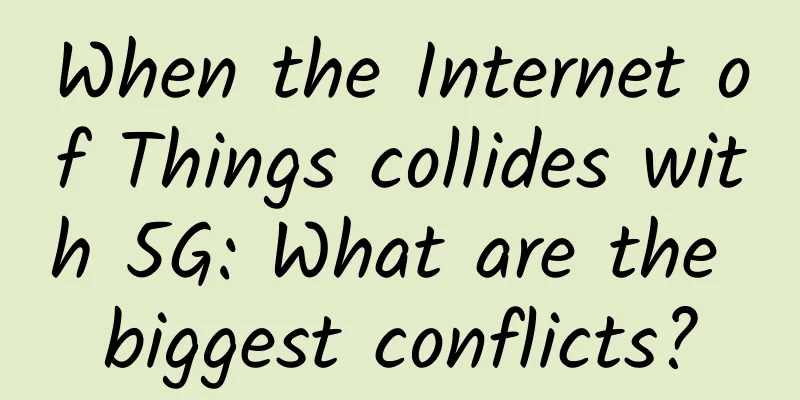 When the Internet of Things collides with 5G: What are the biggest conflicts?
