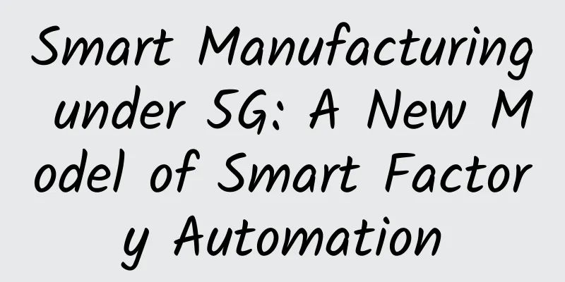 Smart Manufacturing under 5G: A New Model of Smart Factory Automation