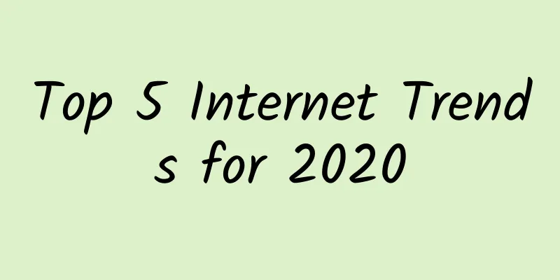 Top 5 Internet Trends for 2020