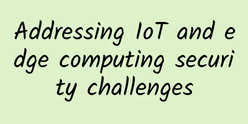 Addressing IoT and edge computing security challenges