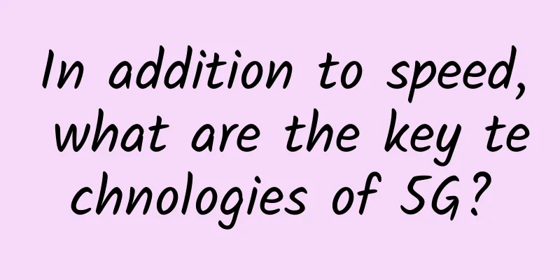 In addition to speed, what are the key technologies of 5G?