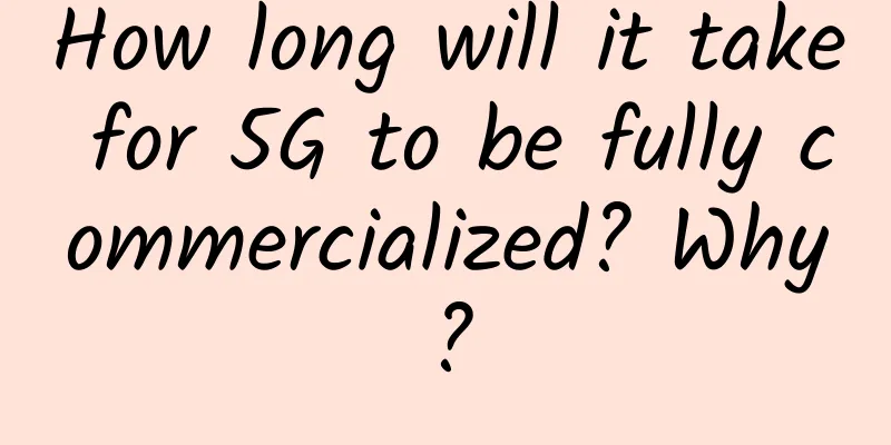 How long will it take for 5G to be fully commercialized? Why?