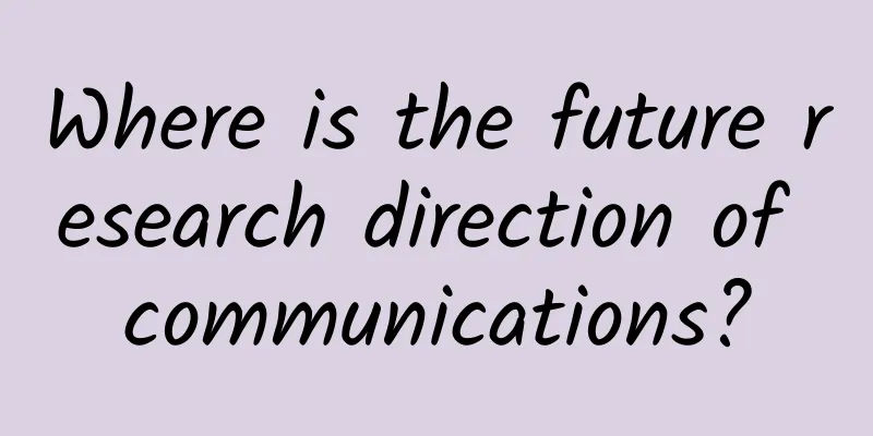 Where is the future research direction of communications?