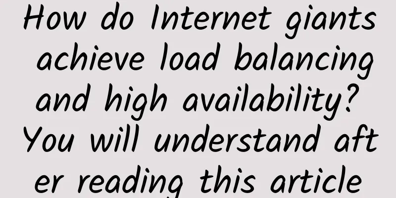 How do Internet giants achieve load balancing and high availability? You will understand after reading this article