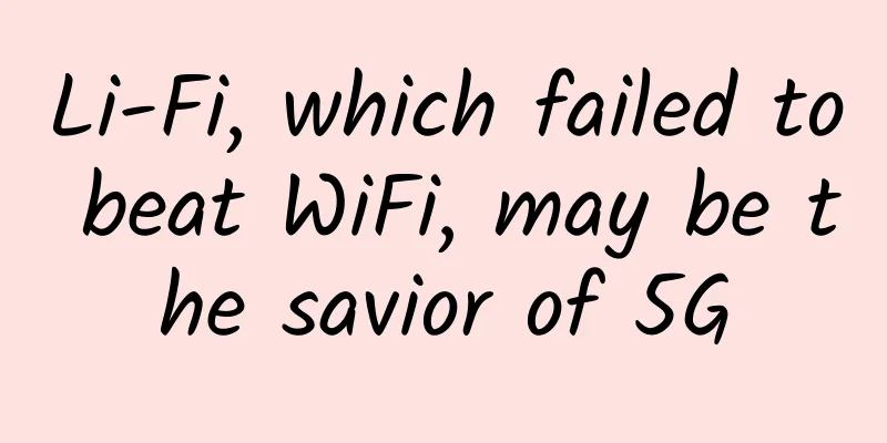 Li-Fi, which failed to beat WiFi, may be the savior of 5G