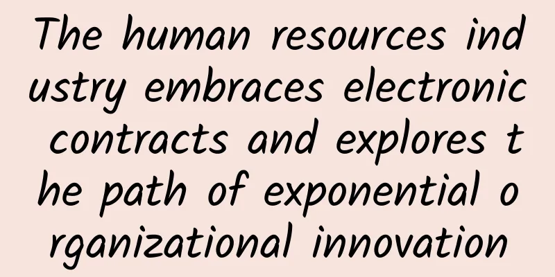 The human resources industry embraces electronic contracts and explores the path of exponential organizational innovation