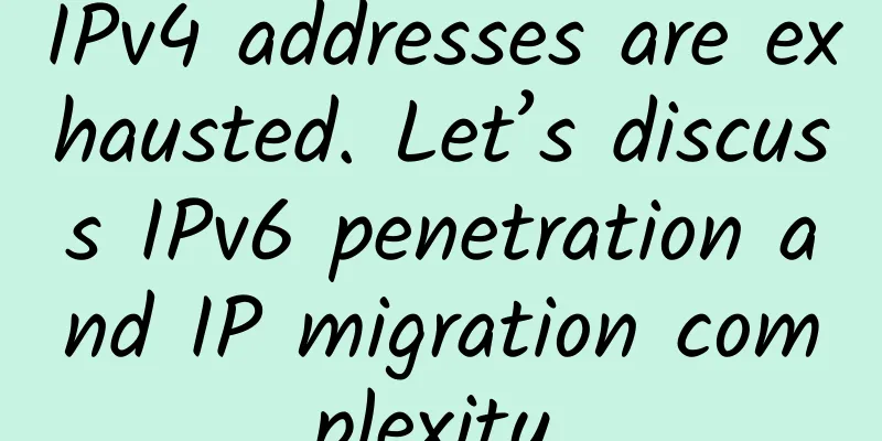 IPv4 addresses are exhausted. Let’s discuss IPv6 penetration and IP migration complexity.