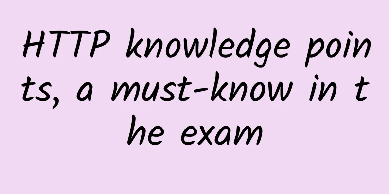 HTTP knowledge points, a must-know in the exam
