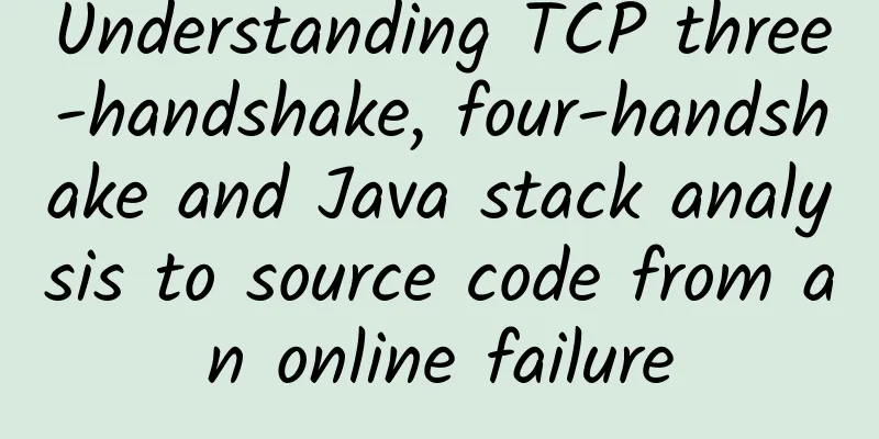 Understanding TCP three-handshake, four-handshake and Java stack analysis to source code from an online failure