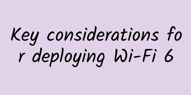 Key considerations for deploying Wi-Fi 6
