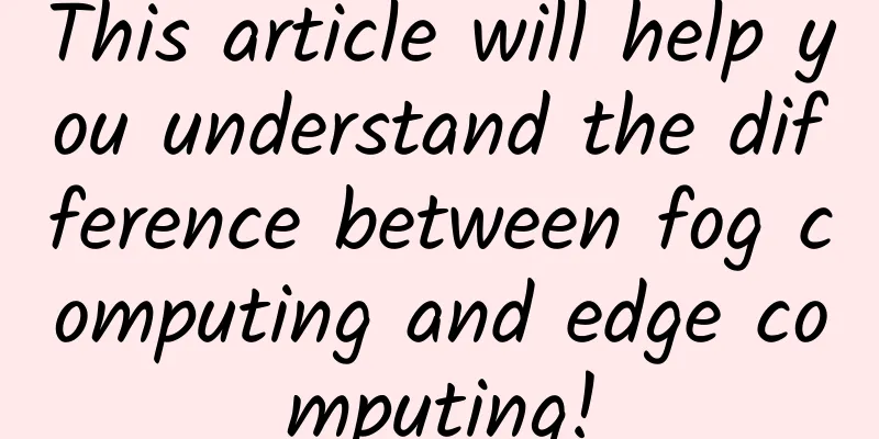 This article will help you understand the difference between fog computing and edge computing!