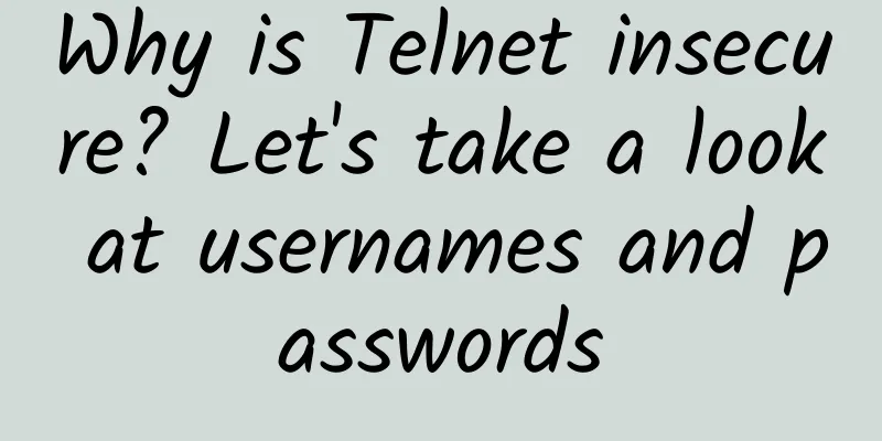 Why is Telnet insecure? Let's take a look at usernames and passwords