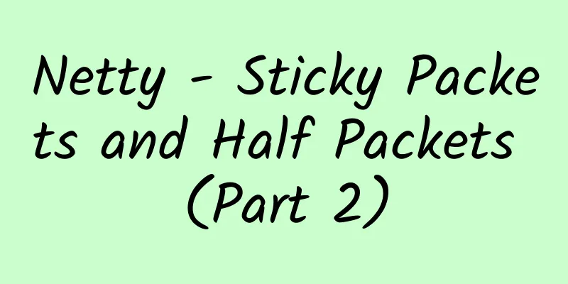 Netty - Sticky Packets and Half Packets (Part 2)