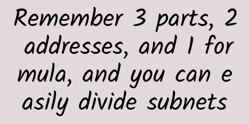 Remember 3 parts, 2 addresses, and 1 formula, and you can easily divide subnets