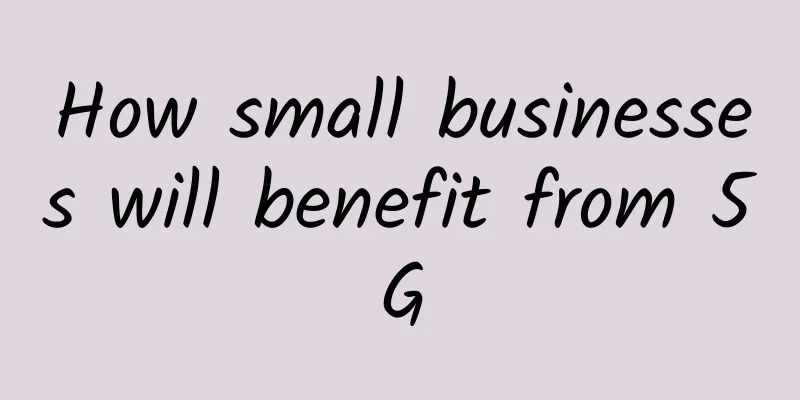 How small businesses will benefit from 5G