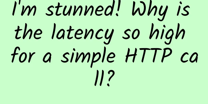 I'm stunned! Why is the latency so high for a simple HTTP call?