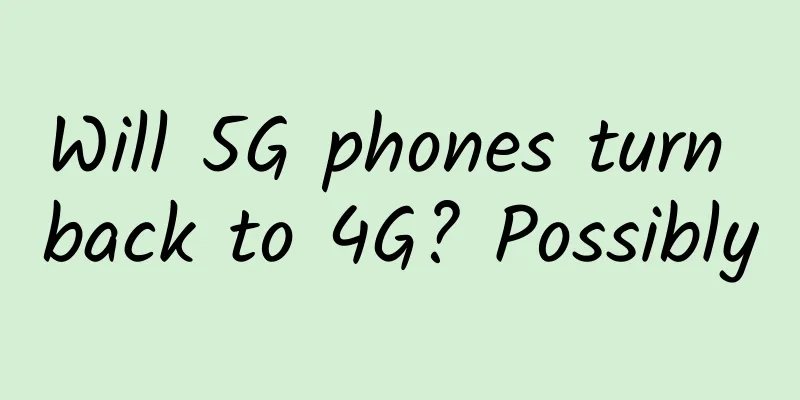 Will 5G phones turn back to 4G? Possibly