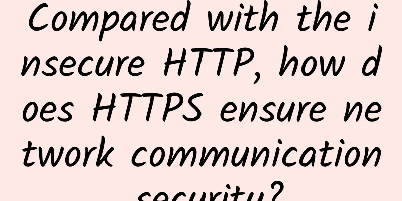 Compared with the insecure HTTP, how does HTTPS ensure network communication security?