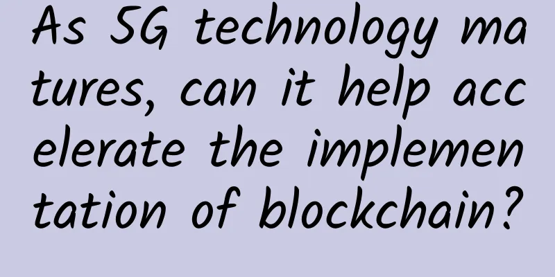 As 5G technology matures, can it help accelerate the implementation of blockchain?