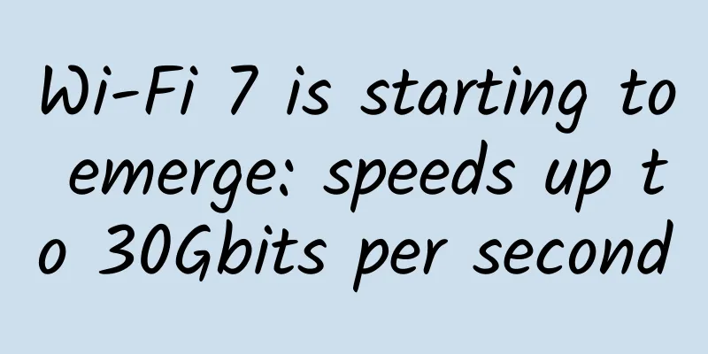 Wi-Fi 7 is starting to emerge: speeds up to 30Gbits per second