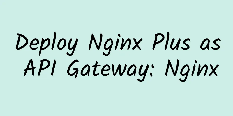 Deploy Nginx Plus as API Gateway: Nginx