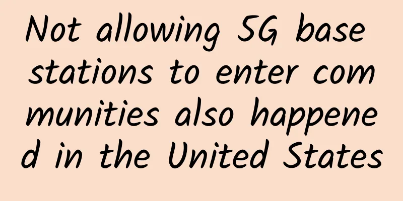 Not allowing 5G base stations to enter communities also happened in the United States