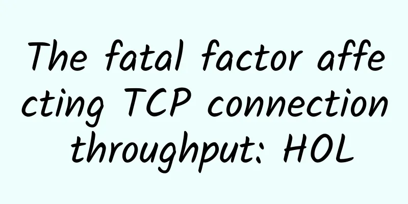 The fatal factor affecting TCP connection throughput: HOL