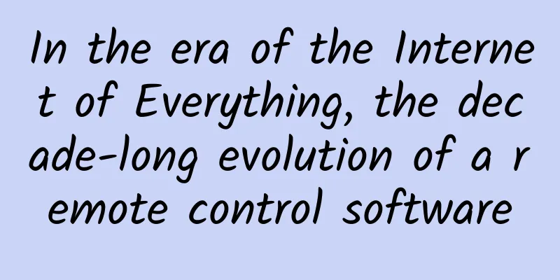 In the era of the Internet of Everything, the decade-long evolution of a remote control software