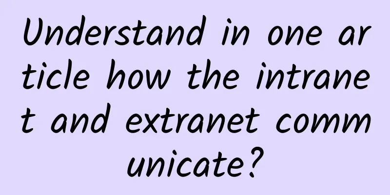 Understand in one article how the intranet and extranet communicate?
