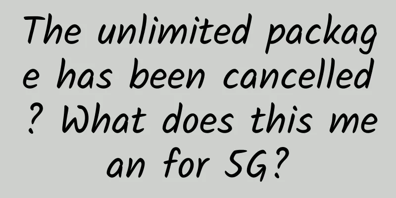 The unlimited package has been cancelled? What does this mean for 5G?