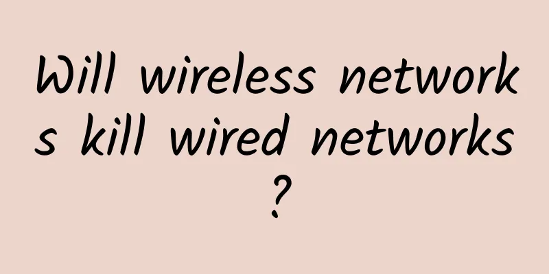 Will wireless networks kill wired networks?