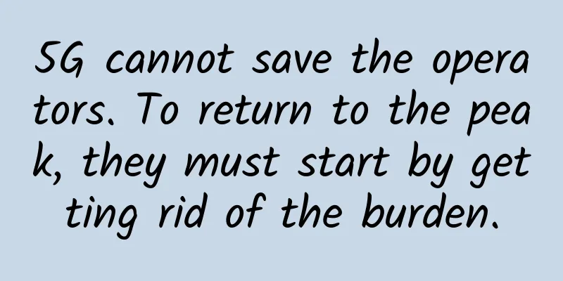 5G cannot save the operators. To return to the peak, they must start by getting rid of the burden.